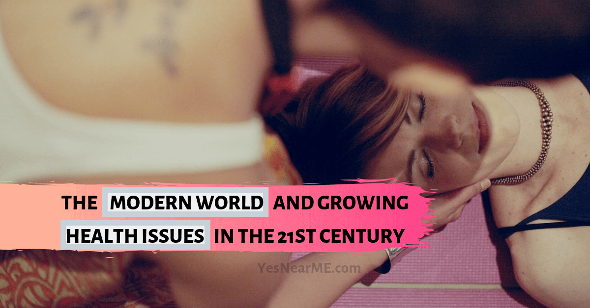 The Modern World and Growing Health Issues In The 21st Century