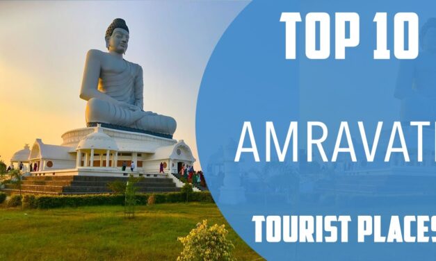 10 Must-Visit Attractions in Amravati for an Epic Trip