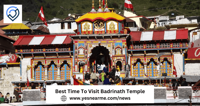 Best Time To Visit Badrinath Temple