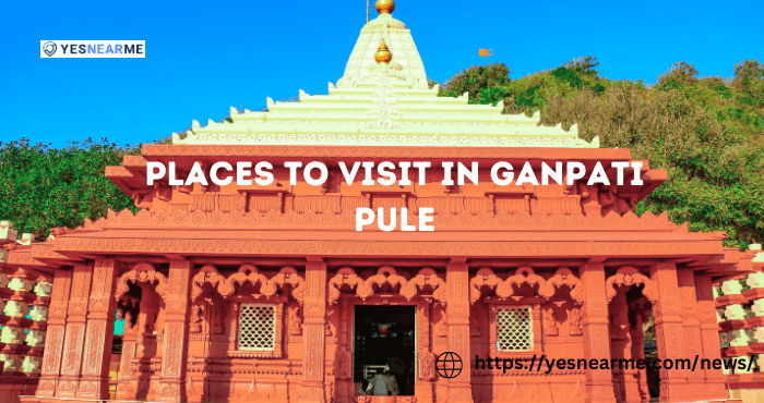 Places To Visit In Ganpati Pule