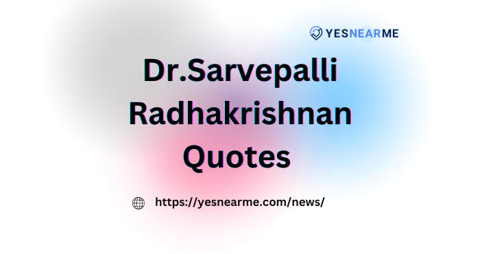 Dr.Sarvepalli Radhakrishnan Quotes