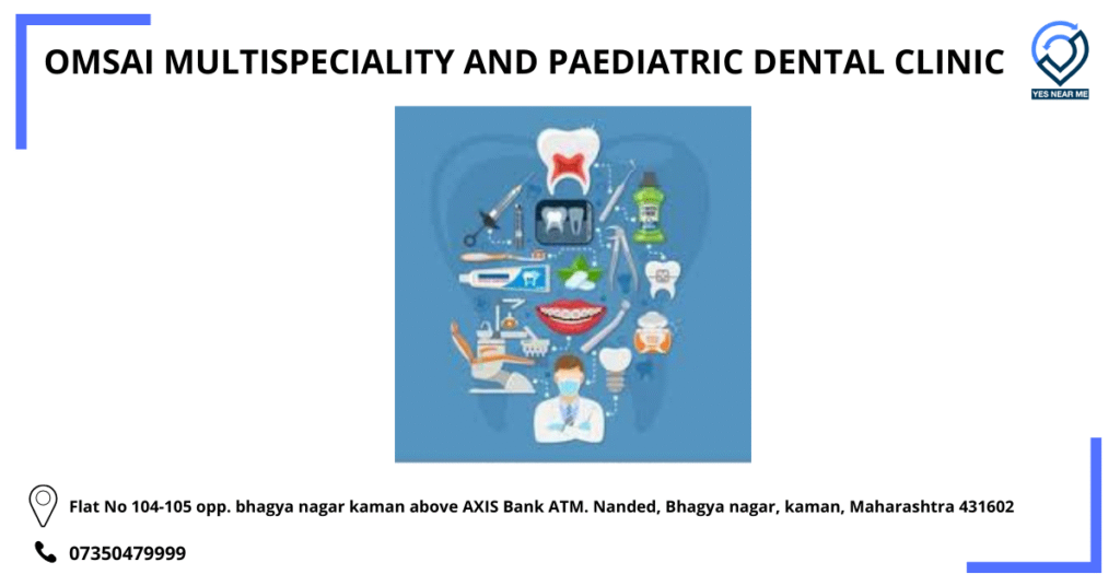 OMSAI MULTISPECIALITY AND PAEDIATRIC DENTAL CLINIC