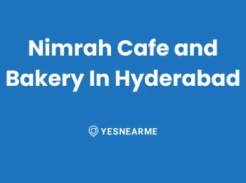 Nimrah Cafe and Bakery In Hyderabad