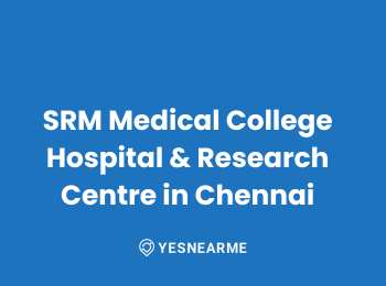 SRM Medical College Hospital And Research Centre in Chennai