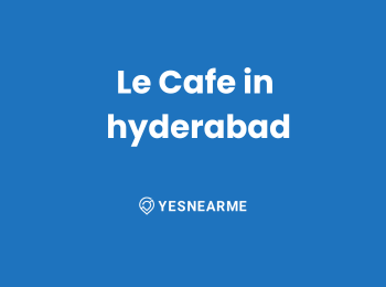 Le Cafe in hyderabad