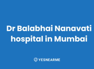 Dr Balabhai Nanavati hospital in Mumbai