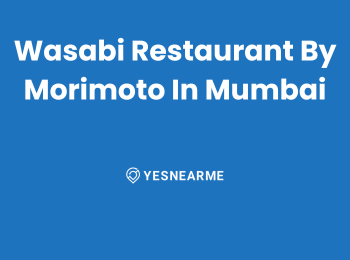 Wasabi Restaurant By Morimoto in Mumbai