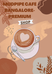 mudpipe café Bangalore-Premium