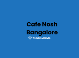 Cafe Nosh Bangalore