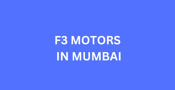 F3 MOTORS IN MUMBAI