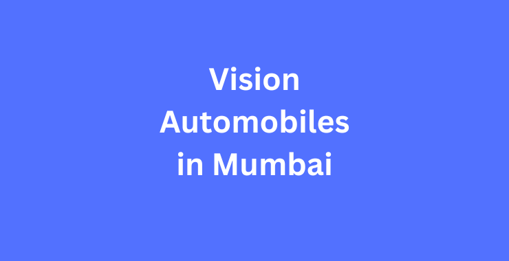 Vision-Automobiles-in-Mumba