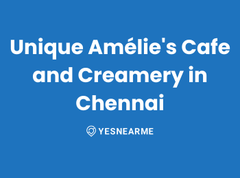 Unique Amélie's Cafe and Creamery in Chennai