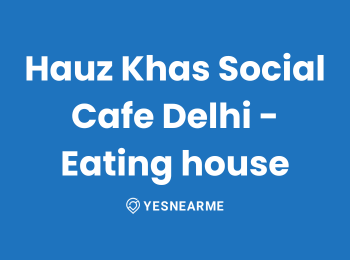 Hauz Khas Social Cafe Delhi – Best Eating house