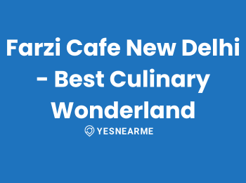 Farzi Cafe New Delhi – Best Culinary Wonderland