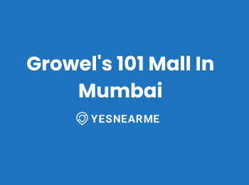 Growel's 101 Mall in  mumbai 