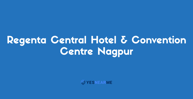 Regenta Central Hotel & Convention Centre – Nagpur