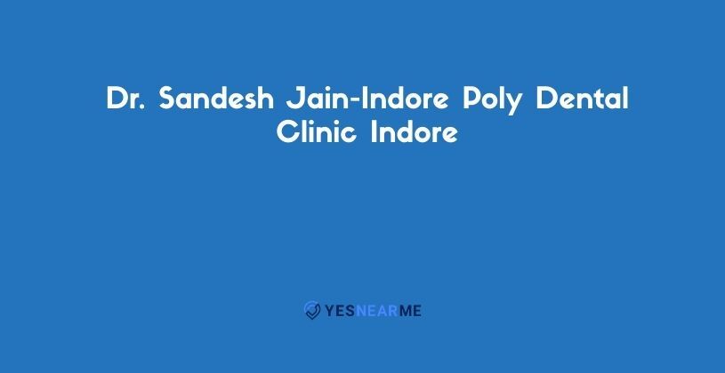 Dr. Sandesh Jain-Indore Poly Dental Clinic