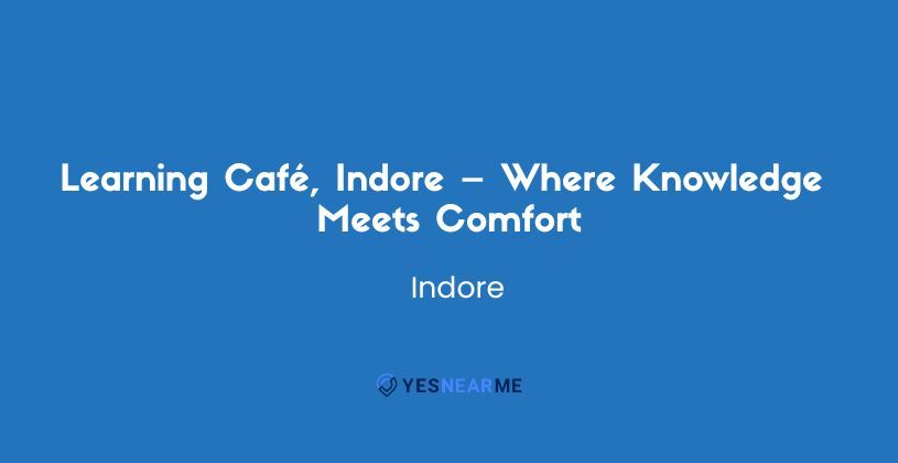 Learning Café, Indore – Where Knowledge Meets Comfort